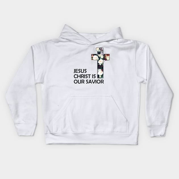 Christian Jesus Christ Is Our Savior Kids Hoodie by Jennifer